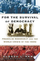 For the survival of democracy : Franklin Roosevelt and the world crisis of the 1930s /