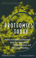 Proteomics today : protein assessment and biomarkers using mass spectrometry, 2D electrophoreses, and microaray technology /