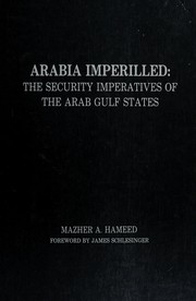 Arabia imperilled : the security imperatives of the Arab Gulf states /