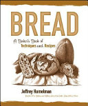 Bread : a baker's book of techniques and recipes /
