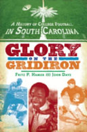 A history of college football in South Carolina : glory on the gridiron /