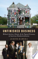 Unfinished business : Michael Jackson, Detroit, and the figural economy of American deindustrialization /