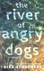 The river of angry dogs : a memoir /