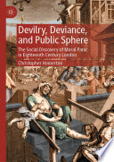 Devilry, Deviance, and Public Sphere : The Social Discovery of Moral Panic in Eighteenth Century London /
