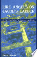 Like angels on Jacob's ladder : Abraham Abulafia, the Franciscans and Joachimism /