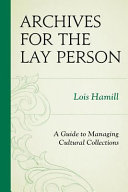 Archives for the lay person : a guide to managing cultural collections /