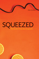 Squeezed : what you don't know about orange juice /