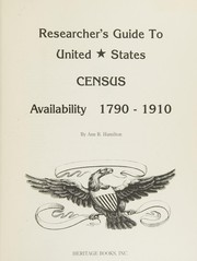 Researcher's guide to United States census availability, 1790-1910 /