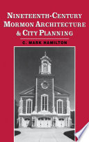 Nineteenth-century Mormon architecture and city planning /