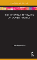 The everyday artefacts of world politics /