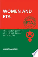 Women and ETA : the gender politics of radical Basque nationalism /