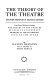 The theory of the theatre and other principles of dramatic criticism : consolidated edition including The theory of the theatre, Studies in stagecraft, Problems of the playwright, Seen on the stage /