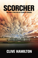 Scorcher : the dirty politics of climate change /