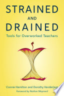 Strained and drained : tools for overworked teachers /