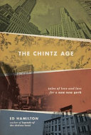 The Chintz age : tales of love and lost for a new new york /