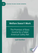 Welfare Doesn't Work : The Promises of Basic Income for a Failed American Safety Net /
