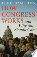 How Congress works and why you should care /