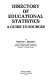 Directory of educational statistics : a guide to sources /