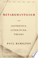 Metaromanticism : aesthetics, literature, theory /
