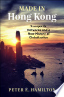 Made in Hong Kong : transpacific networks and a new history of globalization /