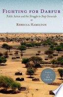 Fighting for Darfur : public action and the struggle to stop genocide /