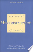 The social misconstruction of reality : validity and verification in the scholarly community /