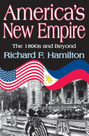 America's new empire : the 1890s and beyond /