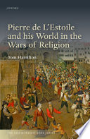 Pierre de L'Estoile and his world in the wars of religion /