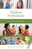 Childcare professionals : a practical career guide /