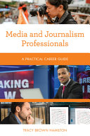 Media and journalism professionals : a practical career guide /