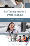 Air transportation professionals : a practical career guide /