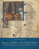 Pleasure and politics at the Court of France : the artistic patronage of Queen Marie de Brabant (1260-1321) /