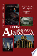 Seeing historic Alabama : fifteen guided tours /