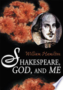 Shakespeare, God, and me /