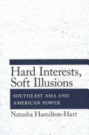 Hard interests, soft illusions : Southeast Asia and American power /