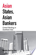 Asian states, Asian bankers : central banking in Southeast Asia /