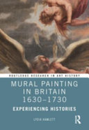Mural painting in Britain 1630-1730 : experiencing histories /