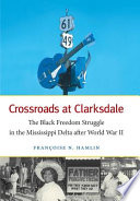 Crossroads at Clarksdale : the Black freedom struggle in the Mississippi Delta after World War II /