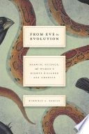 From Eve to evolution : Darwin, science, and women's rights in Gilded Age America /