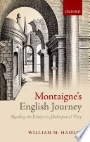 Montaigne's English journey : reading the essays in Shakespeare's day /