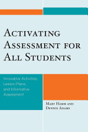 Activating assessment for all students : innovative activities, lesson plans, and informative assessment /