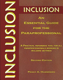 Inclusion : an essential guide for the paraprofessional : a practical reference tool for all paraprofessionals working in inclusive settings /