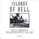 Islands of hell : the U.S. Marines in the western Pacific, 1944-1945 /