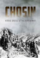 Chosin : heroic ordeal of the Korean War /