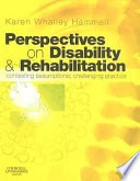 Perspectives on disability & rehabilitation : contesting assumptions, challenging practice /