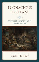 Pugnacious Puritans : seventeenth-century Hadley and New England /