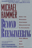 Beyond reengineering : how the process-centered organization is changing our work and our lives /
