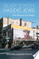 Silver screen, Hasidic Jews : the story of an image /