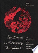 Spoilsmen in a "flowery fairyland" : the development of the U.S. Legation in Japan, 1859-1906 /