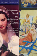 Magazines, travel, and middlebrow culture : Canadian periodicals in English and French, 1925-1960 /